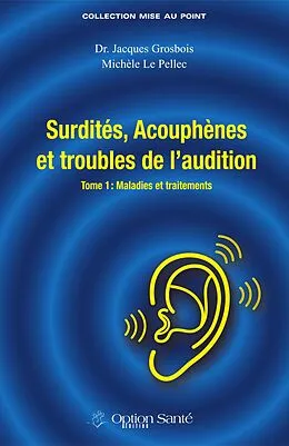 E-Book (pdf) Surdité, acouphènes et troubles de l'audition - Maladies et traitements von Grosbois Jacques Grosbois, Le Pellec Michele Le Pellec