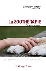 eBook (epub) La zoothérapie - Nouvelles avancées de Arenstein Georges-Henri Arenstein, Lessard Jean Lessard