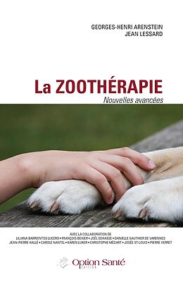 eBook (epub) La zoothérapie - Nouvelles avancées de Arenstein Georges-Henri Arenstein, Lessard Jean Lessard