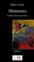 E-Book (epub) Miniatures. Carnets d'un inquisiteur. Tome 2. von Leclerc Gilles Leclerc