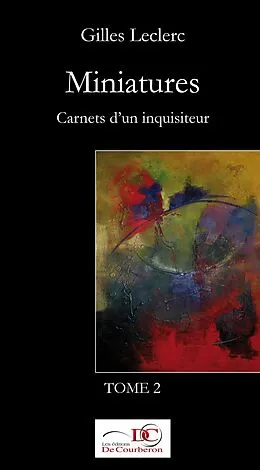 E-Book (epub) Miniatures. Carnets d'un inquisiteur. Tome 2. von Leclerc Gilles Leclerc