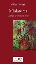 E-Book (epub) Miniatures. Carnets d'un inquisiteur. Tome 1. von Leclerc Gilles Leclerc