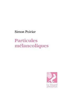 E-Book (pdf) Particules melancoliques von Simon Poirier