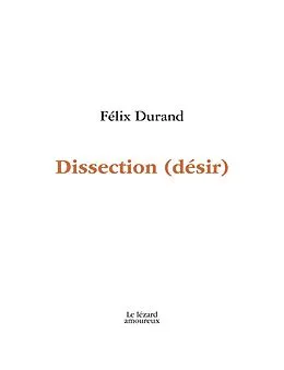 E-Book (pdf) Dissection (désir) von Felix Durand Felix