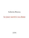 E-Book (pdf) Le jour survit à sa chute von Morency Catherine Morency
