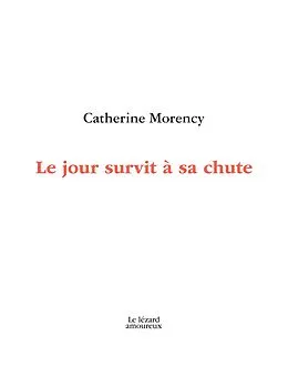 E-Book (pdf) Le jour survit à sa chute von Morency Catherine Morency