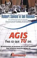 E-Book (pdf) Agis, fais ce que tu dis von Robert Savoie Robert Savoie, Ian Renaud Ian Renaud