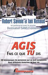 eBook (epub) Agis, fais ce que tu dis de Robert Savoie Robert Savoie