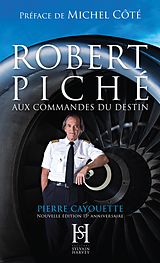 E-Book (epub) ROBERT PICHE aux commandes du destin von Cayouette Pierre Cayouette