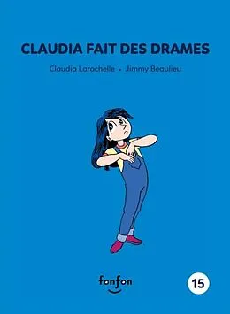 E-Book (pdf) Claudia fait des drames von Claudia Larochelle