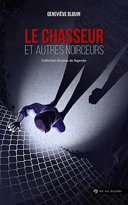 E-Book (epub) Le Chasseur et autres noirceurs von Blouin Genevieve Blouin