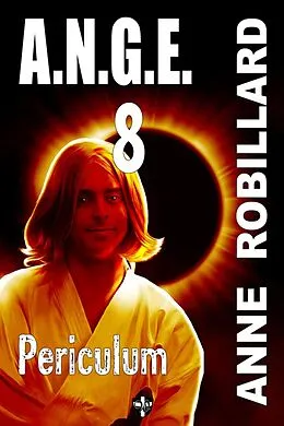 E-Book (epub) A.N.G.E. 08 : Periculum von Robillard Anne Robillard