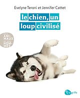 eBook (epub) Le chien, un loup civilisé de Teroni Evelyne Teroni, Cattet Jennifer Cattet