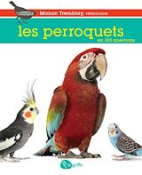 eBook (epub) Les perroquets en 100 questions de Tremblay Manon Tremblay