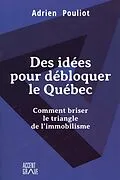 E-Book (epub) Des idees pour debloquer le Quebec von Adrien Pouliot