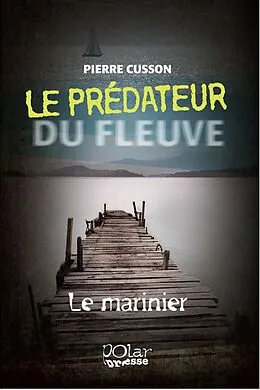 ePUB Le predateur du fleuve 01 : Le marinier von Pierre Cusson