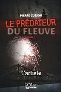 ePUB Le predateur du fleuve 02 : L'artiste von Pierre Cusson