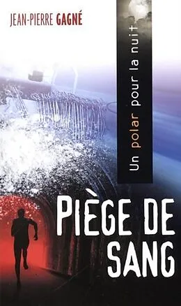 E-Book (pdf) Piege de sang von Jean-Pierre Gagne Jean-Pierre Gagne