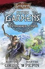 E-Book (epub) Seyrawyn Futurs Gardiens T.1 - Entrainement a Hinrik von Grise Martial Grise