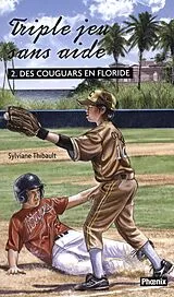 E-Book (epub) Triple jeu sans aide 02 : Des couguars en Floride von Sylviane Thibault Sylviane Thibault
