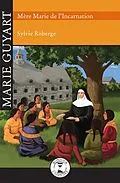 E-Book (epub) Marie Guyart von Roberge Sylvie Roberge