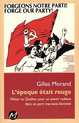E-Book (pdf) L'epoque etait rouge : Militer au Quebec pour un avenir radieux dans un parti marxiste-leniniste von 