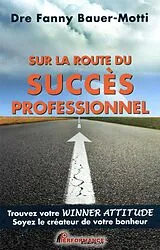 E-Book (epub) Sur la route du succes professionnel von Fanny Bauer-Motti Fanny Bauer-Motti