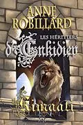 E-Book (epub) Les Heritiers d'Enkidiev 12 : Kimaati von Robillard Anne Robillard