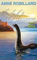 E-Book (epub) Les ailes d'Alexanne 08 : Alba von Robillard Anne Robillard