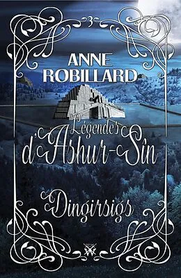 E-Book (epub) Légendes d'Ashur-Sîn 03 : Dingirsigs von Robillard Anne Robillard