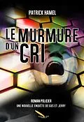 E-Book (epub) Le murmure d'un cri von Hamel Patrick Hamel