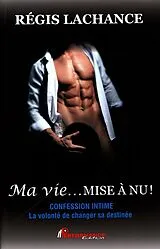 E-Book (epub) Ma vie... mise a nu ! von Regis Lachance Regis Lachance