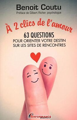 eBook (pdf) A 2 clics de l'amour : 63 questions pour orienter votre destin sur les sites de rencontres de 