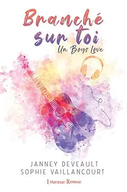 E-Book (epub) Branché sur toi : Un boys love von Deveault Janney Deveault, Vaillancourt Sophie Vaillancourt