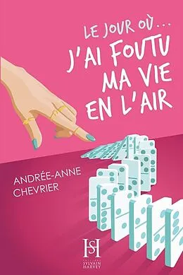 E-Book (epub) Le jour où... j'ai foutu ma vie en l'air von Chevrier Andree-Anne Chevrier
