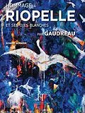 E-Book (pdf) Hommage à Riopelle par Gaudreau von Bernier Robert Bernier