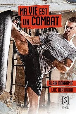 ePUB Ma vie est un combat von Bonnamie Alain Bonnamie, Bertrand Luc Bertrand
