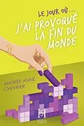 E-Book (epub) Le jour où... j'ai provoqué la fin du monde von Chevrier Andree-Anne Chevrier