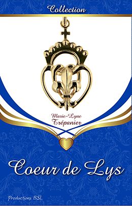 eBook (epub) Coeur de Lys de Marie-Lyne Trepanier