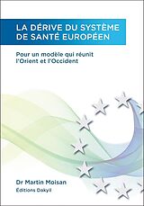 eBook (epub) La derive du systeme de sante europeen de Moisan Martin Moisan