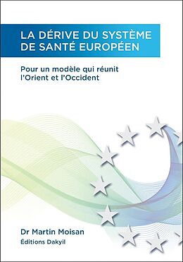 eBook (epub) La derive du systeme de sante europeen de Moisan Martin Moisan