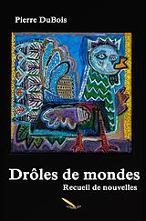 eBook (epub) Droles de mondes de Pierre DuBois Pierre