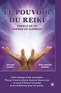 E-Book (epub) Le pouvoir du Reiki: Énergie de vie - Énergie de guérison von Martel Jacques Martel, Robinet Jean-Jacques Robinet