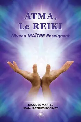 E-Book (epub) ATMA, Le Reiki Niveau Maître Enseignant von Martel Jacques Martel, Robinet Jean-Jacques Robinet