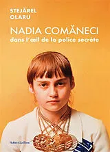 Broschiert Nadia Comaneci : dans l'oeil de la police secrète von Stejarel Olaru
