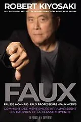 Broschiert Faux : fausse monnaie, faux professeurs, faux actifs von Robert T. Kiyosaki