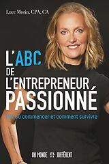 Broché L'ABC de l'entrepreneur passionné de Luce Morin