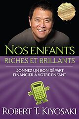 Broché Nos enfants riches et brillants donnez un bon départ financier a de Robert Kiyosaki