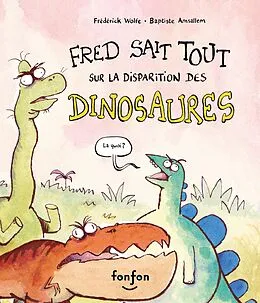 E-Book (pdf) Fred sait tout sur la disparition des dinosaures von Wolfe Frederick Wolfe