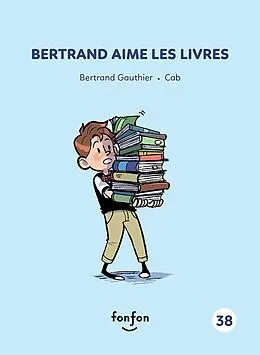 E-Book (pdf) Bertrand aime les livres von Gauthier Bertrand Gauthier